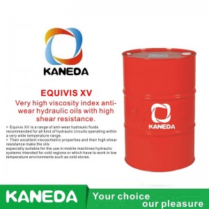 KANEDA EQUIVIS XV Meget høj viskositetsindeks anti-slid hydrauliske olier med høj forskydningsmodstand.